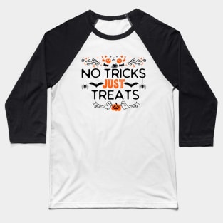 No Tricks Just Treats - Funny Halloween Candy-Themed Gift for Treats Lovers Baseball T-Shirt